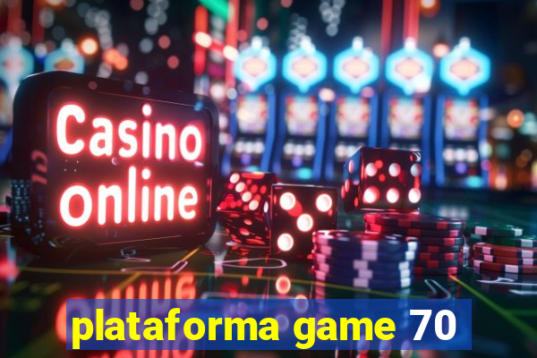 plataforma game 70